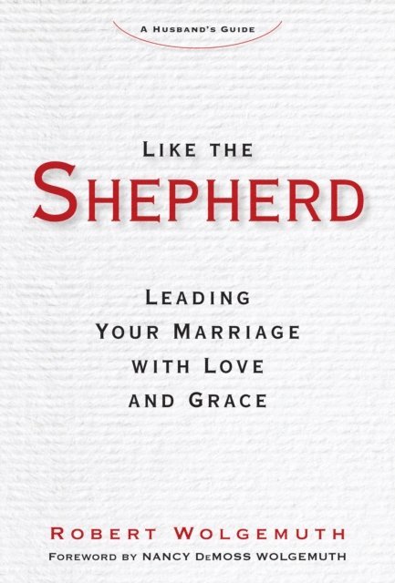 Robert Wolgemuth - Like the Shepherd, E-bok