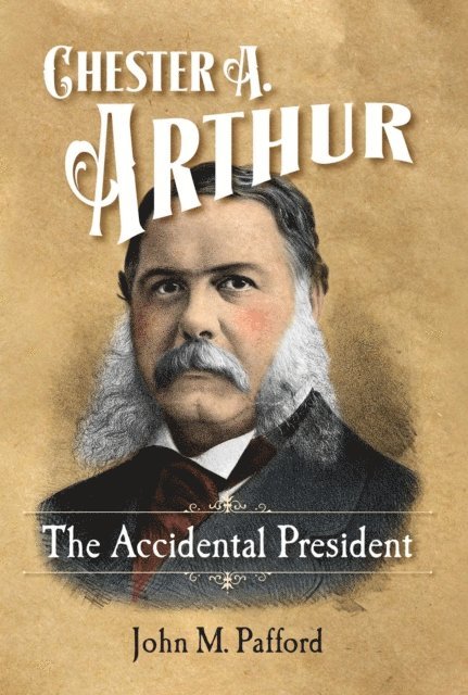 John M. Pafford - Chester A. Arthur, E-bok