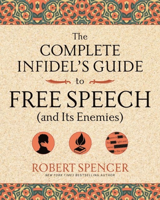Robert Spencer - Complete Infidel's Guide to Free Speech (and Its Enemies), E-bok