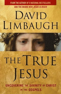 David Limbaugh - True Jesus, Häftad
