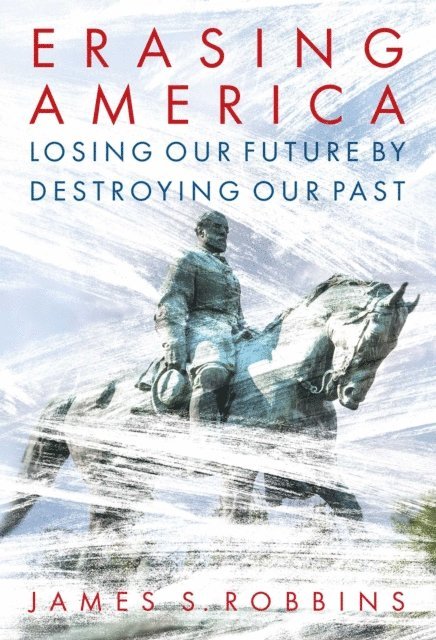 James S. Robbins - Erasing America, E-bok