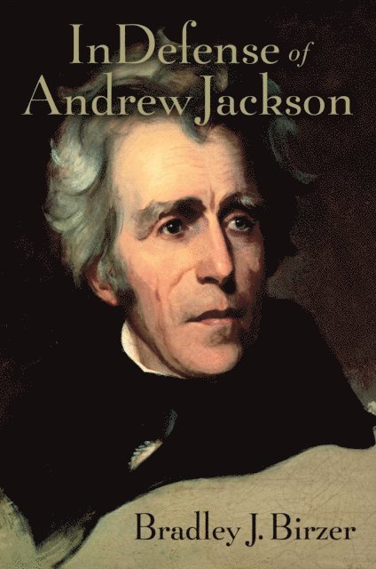 Bradley J. Birzer - In Defense of Andrew Jackson, E-bok. Tillgänglighet: Lägg i varukorg