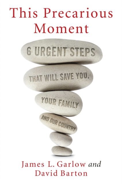 David Barton, James L. Garlow - This Precarious Moment, E-bok