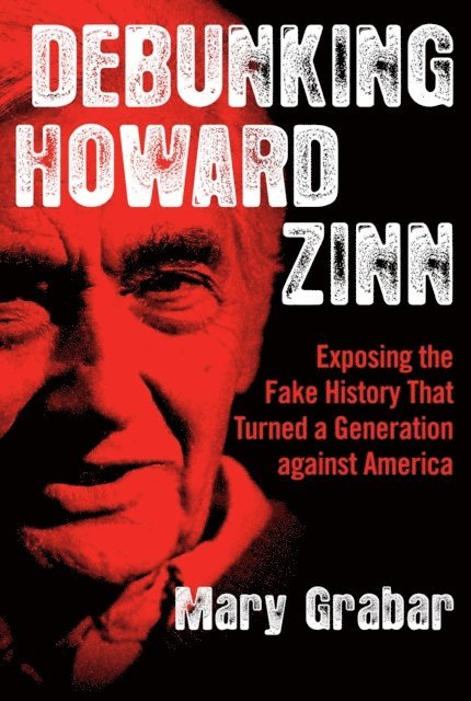 Mary Grabar - Debunking Howard Zinn, E-bok