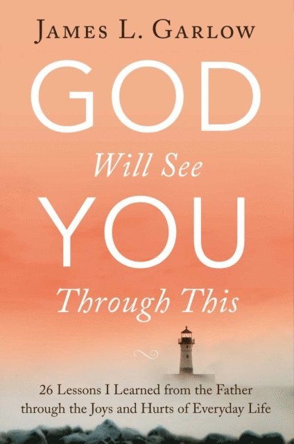 James L. Garlow - God Will See You Through This, E-bok