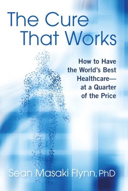 Sean Masaki Flynn - Cure That Works, E-bok