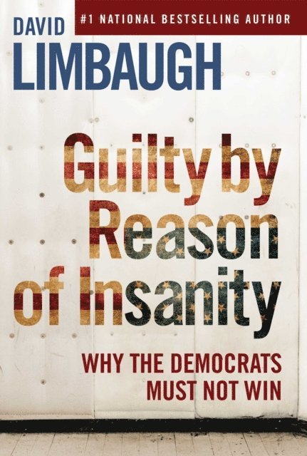 David Limbaugh - Guilty By Reason of Insanity, E-bok