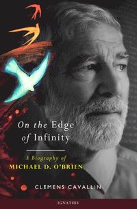 On the Edge of Infinity: A Biography of Michael D. O'Brien