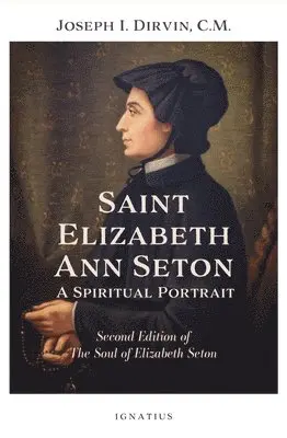 Joseph I. Dirvin - Saint Elizabeth Ann Seton: A Spiritual Portrait: Second Edition of the Soul of Elizabeth Seton, Häftad. Tillgänglighet: Lägg i varukorg