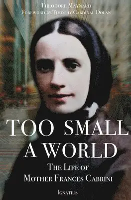 Theodore Maynard - Too Small a World: The Life of Mother Frances Cabrini, Häftad. Tillgänglighet: Lägg i varukorg