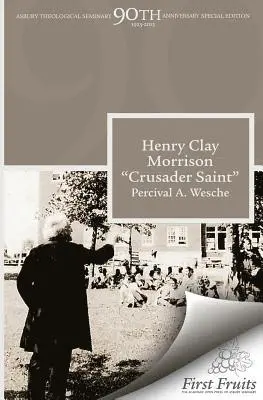 Percival a. Wesche - Henry Clay Morrison "Crusader Saint", Häftad. Tillgänglighet: Lägg i varukorg