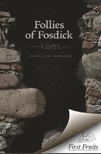 Henry Clay Morrison - The Follies of Fosdick, Häftad. Tillgänglighet: Lägg i varukorg