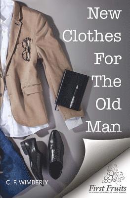 C. F. Wimberly - New Clothes For The Old Man, Häftad