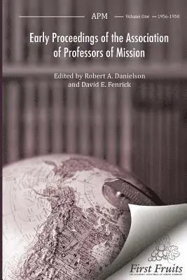 Robert Danielson - Early Proceedings of The Association of Professors of Mission: Volume I Biennial Meetings from 1956 to 1958, Häftad. Tillgänglighet: Lägg i varukorg