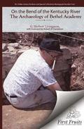 On the Bend of the Kentucky River The Archaeology of Bethel Academy