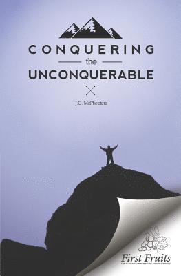 J. C. McPheeters - Conquering the Unconquerable, Häftad
