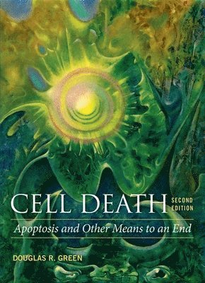 Douglas R Green - Cell Death: Apoptosis and Other Means to an End, Second Edition, Häftad