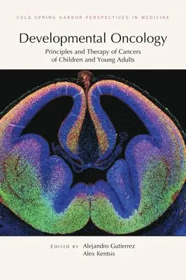 Alex Kentsis, Alejandro Gutierrez - Developmental Oncology: Principles and Therapy of Cancers of Children and Young Adults, Inbunden. Tillgänglighet: Lägg i varukorg