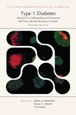 Jeffrey Bluestone, Kevan Herold, Lori Sussel - Type 1 Diabetes: Advances in Understanding and Treatment 100 Years After the Discovery of Insulin, Second Edition, Inbunden. Tillgänglighet: Lägg i varukorg