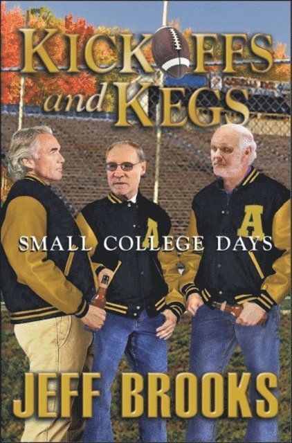 Jeff Brooks - Kickoffs and Kegs &quote;Small College Days&quote;, E-bok