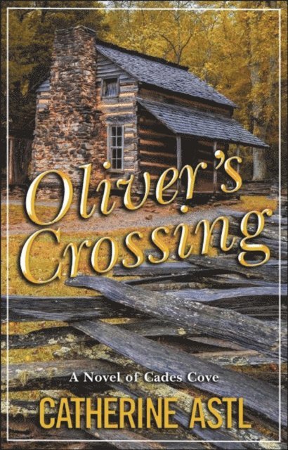 Catherine Astl - Oliver's Crossing: A Novel of Cades Cove, E-bok. Tillgänglighet: Lägg i varukorg