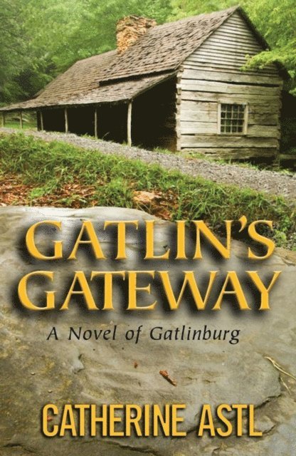 Catherine Astl - Gatlin's Gateway: A Novel of Gatlinburg, E-bok. Tillgänglighet: Lägg i varukorg