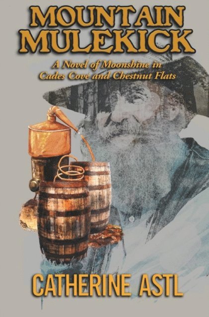 Catherine Astl - Mountain Mulekick: A Novel of Moonshine in Cades Cove and Chestnut Flats, E-bok. Tillgänglighet: Lägg i varukorg
