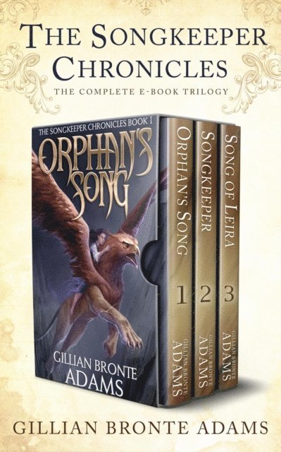 Gillian Bronte Adams - Songkeeper Chronicles: The Complete Trilogy, E-bok