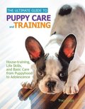 The Ultimate Guide to Puppy Care and Training