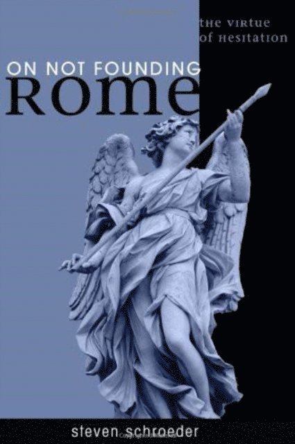 Steven Schroeder - On Not Founding Rome, E-bok