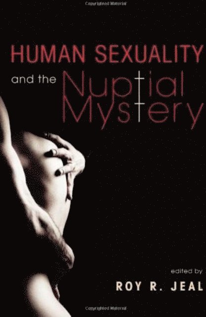 Roy R. Jeal - Human Sexuality and the Nuptial Mystery, E-bok