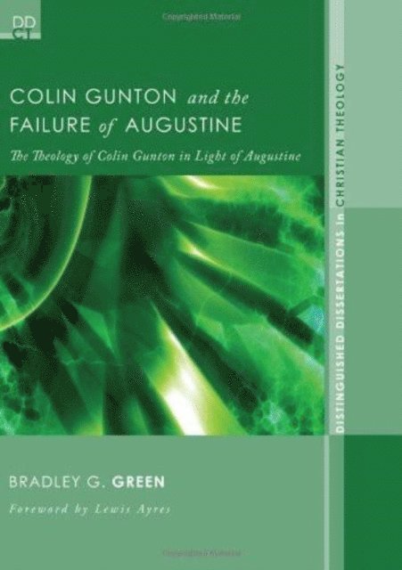 Bradley G. Green - Colin Gunton and the Failure of Augustine, E-bok