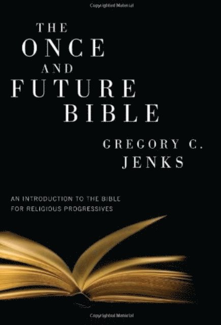 Gregory C. Jenks - Once and Future Bible, E-bok
