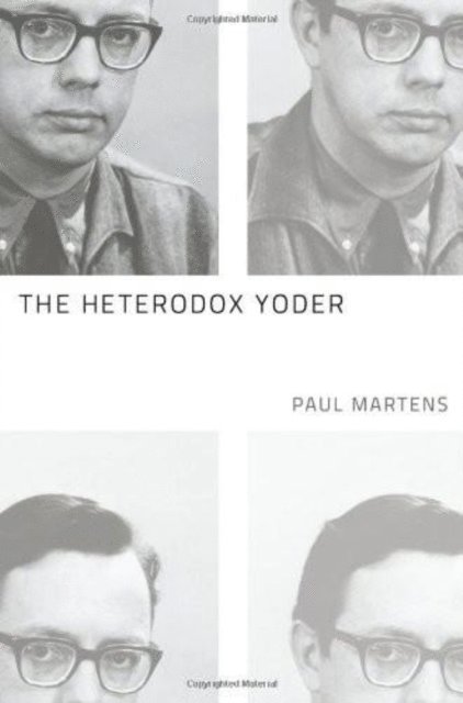 Paul Martens - Heterodox Yoder, E-bok