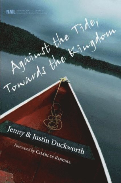 Justin Duckworth, Jenny Duckworth - Against the Tide, Towards the Kingdom, E-bok