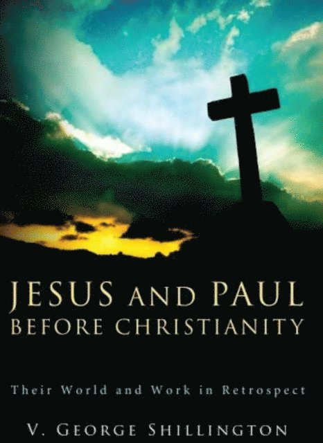 V. George Shillington - Jesus and Paul before Christianity, E-bok