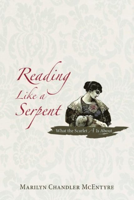 Marilyn McEntyre - Reading Like a Serpent, E-bok