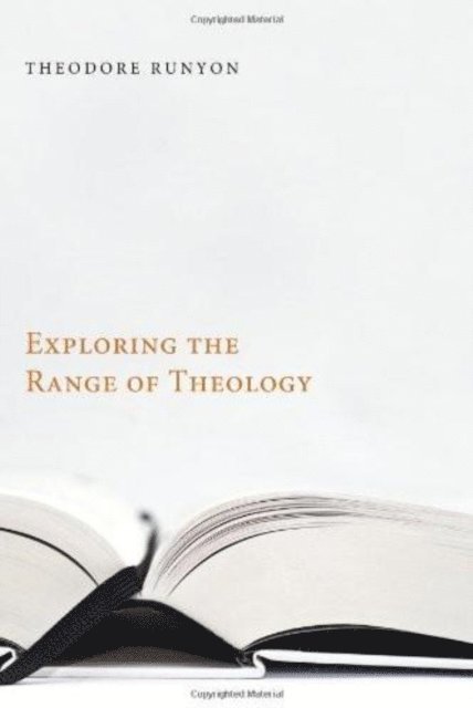 Theodore Runyon - Exploring the Range of Theology, E-bok