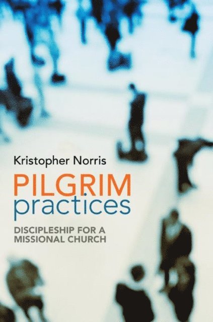 Kristopher Norris - Pilgrim Practices, E-bok