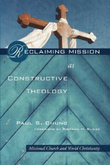 Paul S. Chung - Reclaiming Mission as Constructive Theology, E-bok