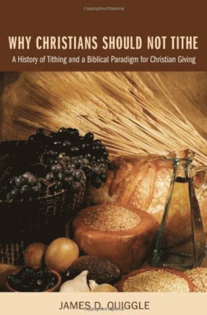 James D. Quiggle - Why Christians Should Not Tithe, E-bok