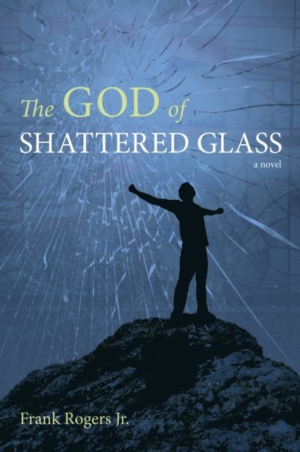 Frank Rogers Jr. - God of Shattered Glass, E-bok