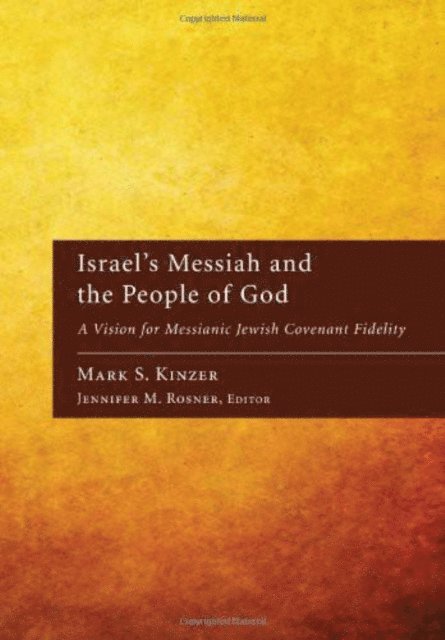 Mark S. Kinzer, Jennifer M. Rosner - Israel's Messiah and the People of God, E-bok