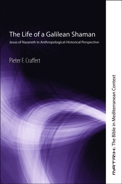 Pieter F. Craffert - Life of a Galilean Shaman, E-bok