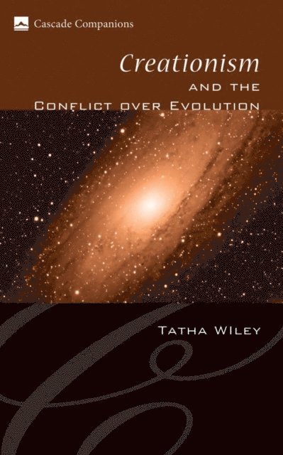 Tatha Wiley - Creationism and the Conflict over Evolution, E-bok