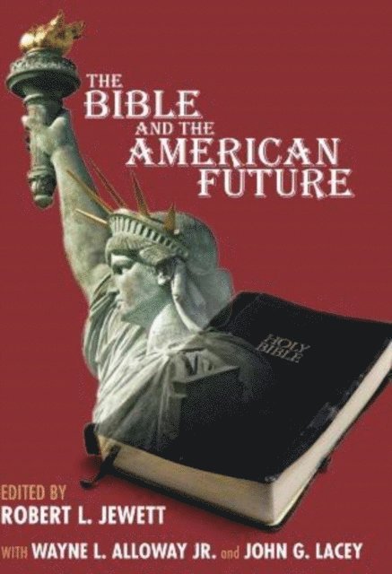 John G. Lacey, Wayne Alloway, Robert Jewett - Bible and the American Future, E-bok