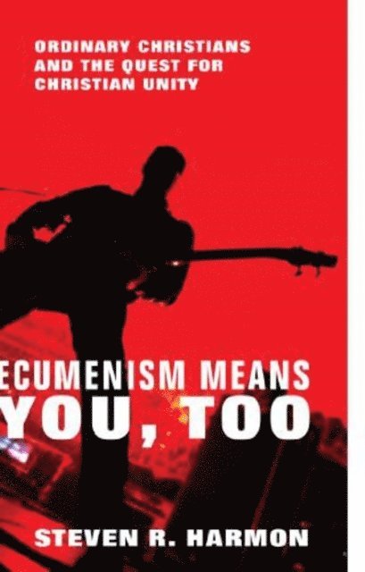 Steven R. Harmon - Ecumenism Means You, Too, E-bok