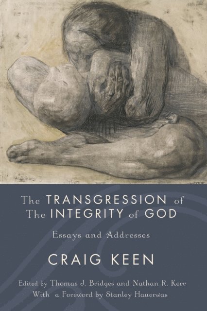 Craig Keen, Nathan R. Kerr, Thomas J. Bridges - Transgression of the Integrity of God, E-bok