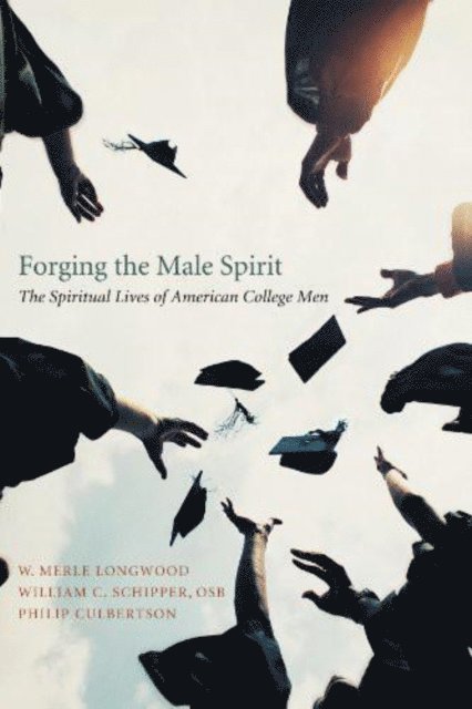Gar Kellom, Philip Culbertson, William C. Schipper, W. Merle Longwood - Forging the Male Spirit, E-bok