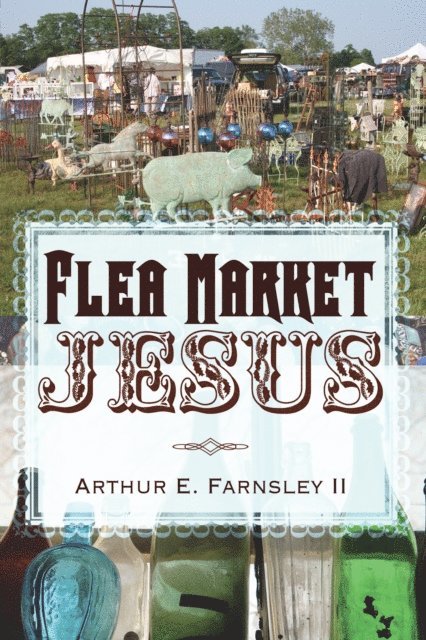 Arthur E. Farnsley II - Flea Market Jesus, E-bok